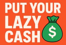 Put Your Lazy Cash to Work