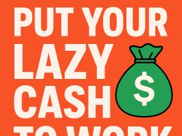 Put Your Lazy Cash to Work