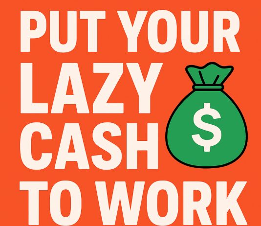 Put Your Lazy Cash to Work